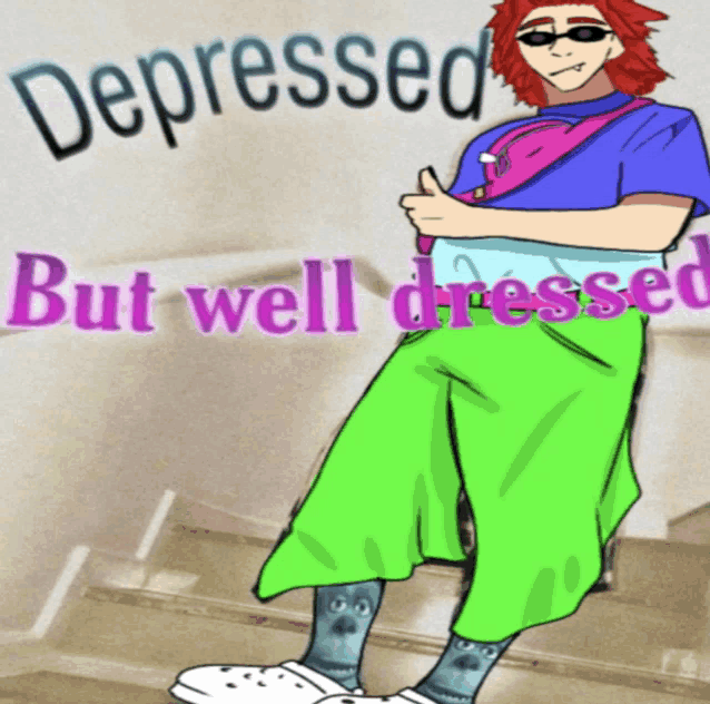 a cartoon drawing of a person with the words depressed but well dressed