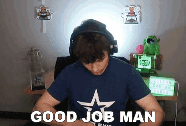 a man wearing headphones says " good job man "