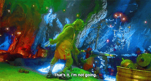 The Grinch Thats It Im Not Going GIF - The Grinch Thats It Im Not Going Im Not Going GIFs