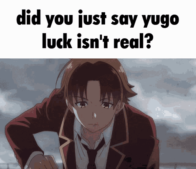 a picture of a man in a suit and tie with the words did you just say yugo luck isn 't real