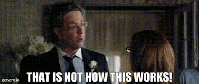 a man in a suit and tie is talking to a woman and the words that is not how this works