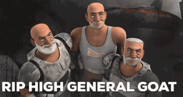 three cartoon characters are standing next to each other with the caption " rip high general goat "