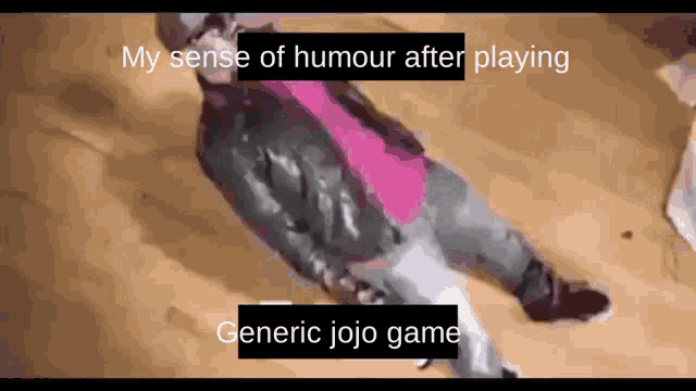 a person is laying on the floor with the words `` my sense of humour after playing generic jojo game '' written on it .