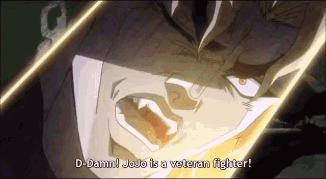 a close up of a cartoon character with the words " d-damn jojo is a veteran fighter "