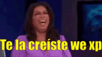 a woman is laughing with the words te la creiste we xp