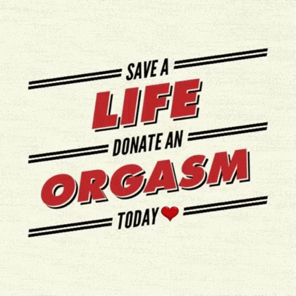 Save Life Orgasm GIF - Save Life Orgasm Donate GIFs