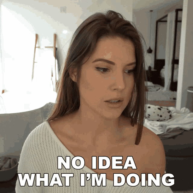 a woman says " no idea what i 'm doing " in front of her