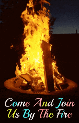 a poster says come and join us by the fire