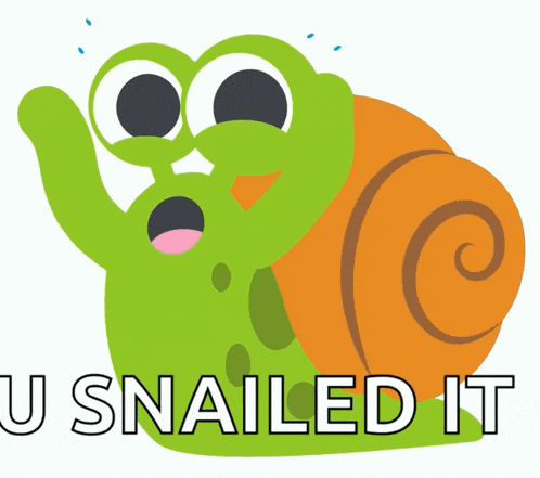 a cartoon snail says " u snailed it " in white letters