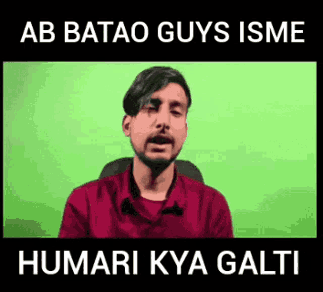 a man in a red shirt is making a funny face with the words ab batao guys isme humari kya galti .