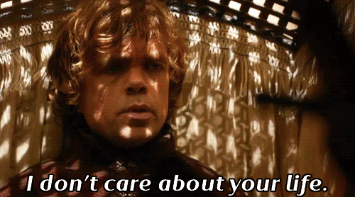 No One Makes Their Problems Your Problems. GIF - Game Of Thrones Got Tyrion GIFs