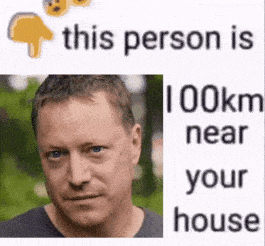 a man 's face is next to the words this person is 100km near your house .
