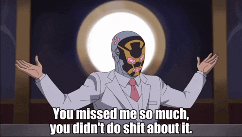 a cartoon of a man with a mask and the words you missed me so much you didn 't do shit about it