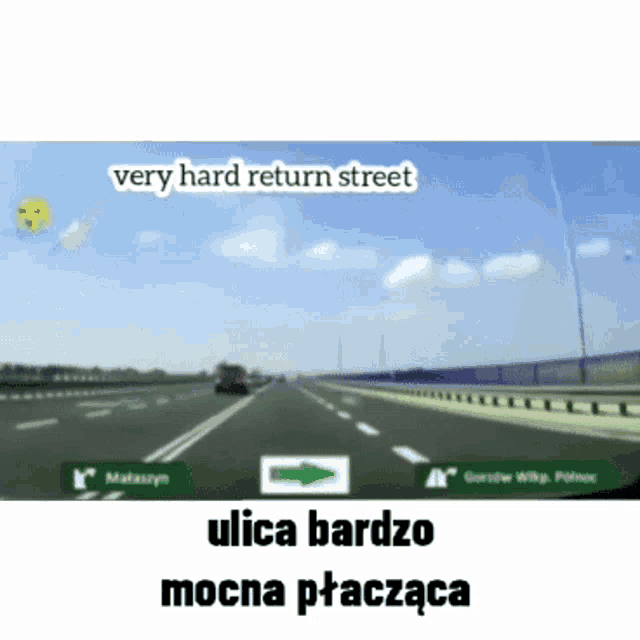a car is driving down a highway and the words very hard return street are above it