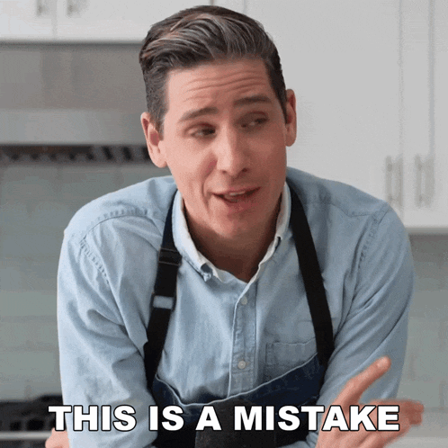 a man in an apron says that this is a mistake