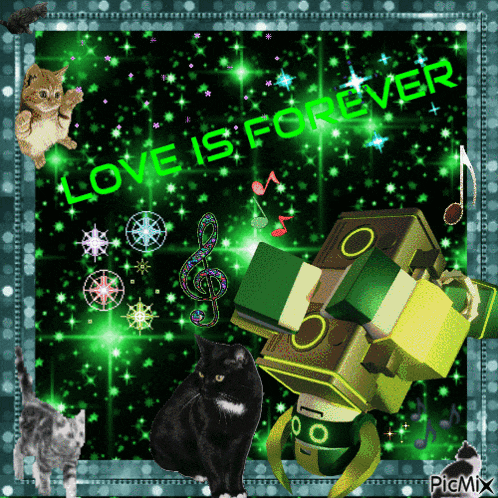 a picture of cats and a robot with the words love is forever on it