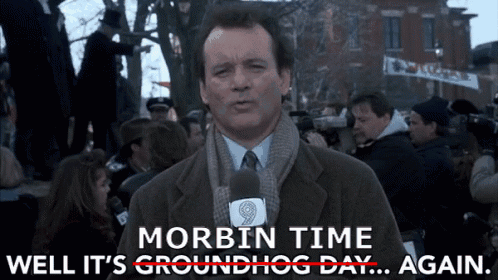 Morbin Time Morbin Time Again GIF - Morbin Time Morbin Time Again Groundhogs Day GIFs