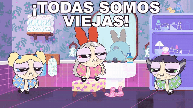 a cartoon of three girls with the words todas somos viejas