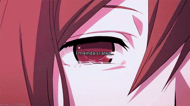a close up of a person 's eye with the words " i 'm kinda scared " below it