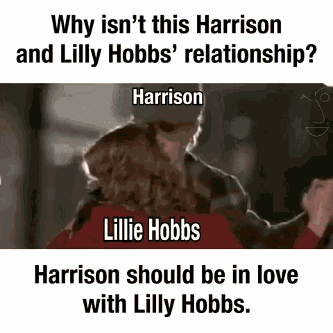 why isn t this harrison and lilly hobbs relationship ? harrison should be in love with lilly hobbs .