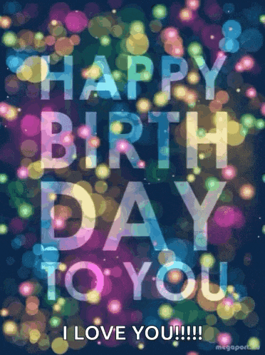 a birthday card that says happy birthday to you and says i love you