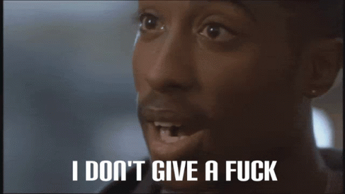 I Dont Give A Fuck I Dont Care GIF - I Dont Give A Fuck I Dont Care 2pac GIFs