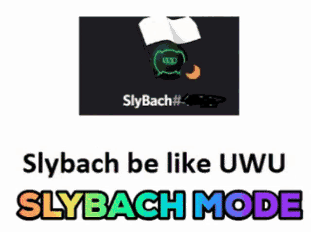 a sign that says slybach be like uwu slybach mode on it