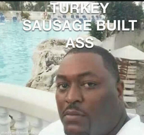 Turkey Sausage Built Ass GIF - Turkey Sausage Built Ass GIFs