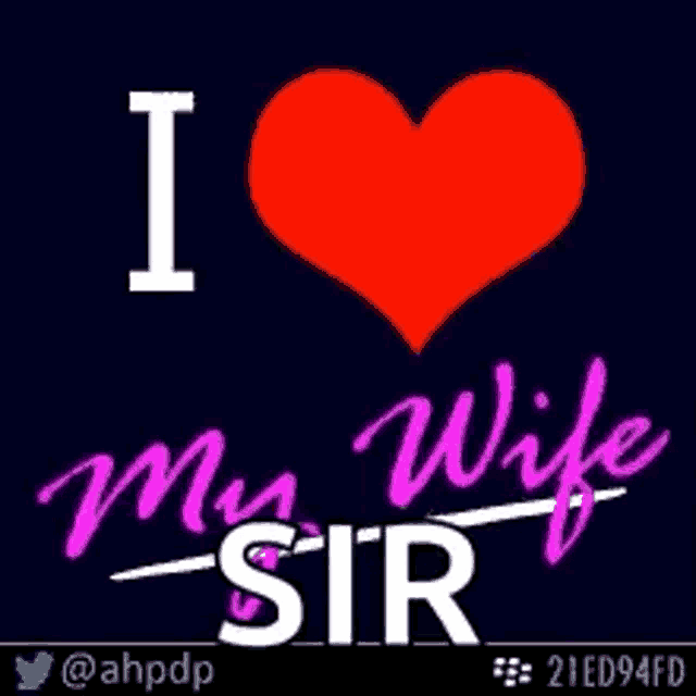 a heart with the words i love my wife sir on it