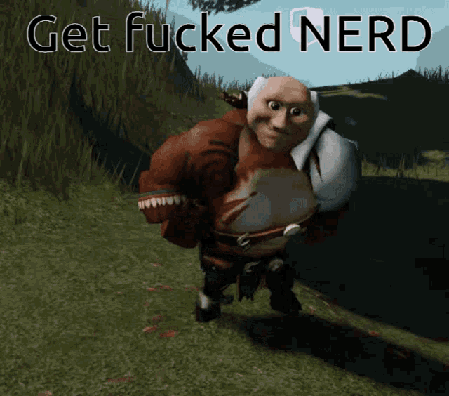 a picture of a cartoon character with the words get fucked nerd above him