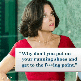 a woman is holding a sign that says " why don 't you put on your running shoes and get to the f *** ing point