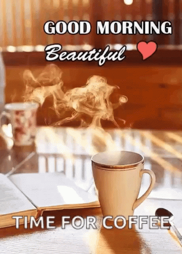 Good Morning Beautiful Coffee GIF - Good Morning Beautiful Coffee Time Fot Coffee GIFs