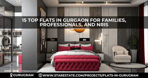 a bedroom with the words 15 top flats in gurgaon for families professionals and nris on the top