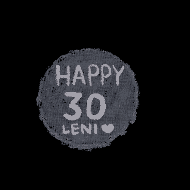 a black circle with the words happy 30 leni on it