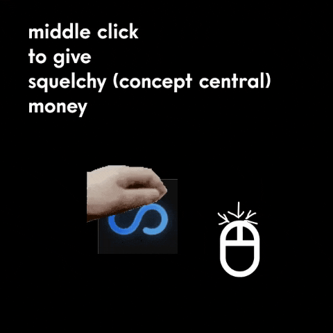 a picture of a hand with the words middle click to give squelchy ( concept central ) money