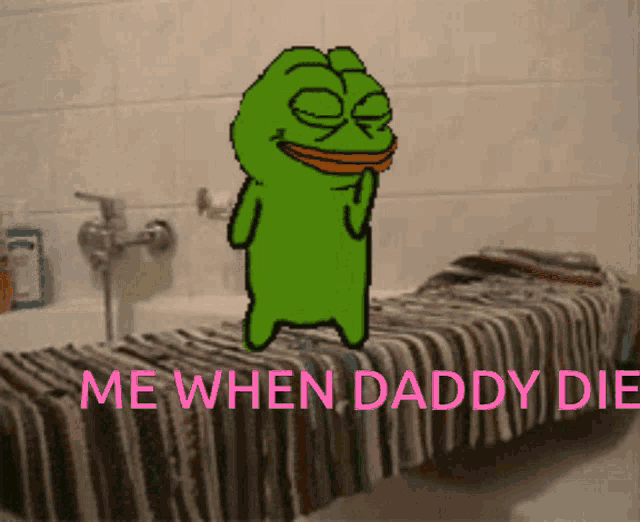 a cartoon frog is standing on a bed with the words me when daddy die
