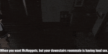 a sign that says when you want mcnuggets but your downstairs roommate is having loud sex on it