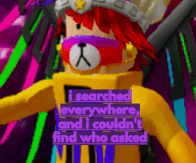 a cartoon character with a teddy bear on his head and the words i searched everywhere and i couldn 't