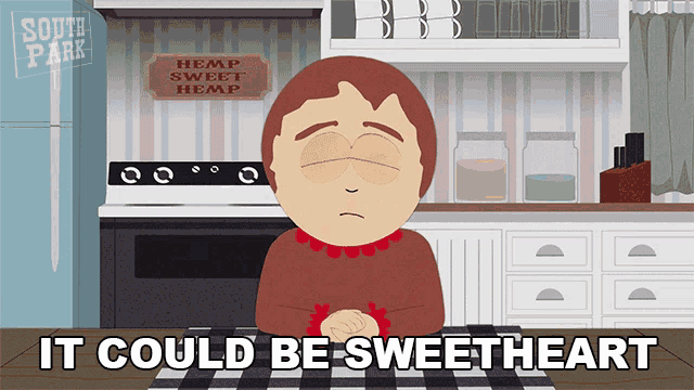 a cartoon character from south park sits at a table with the words " it could be sweetheart " below him