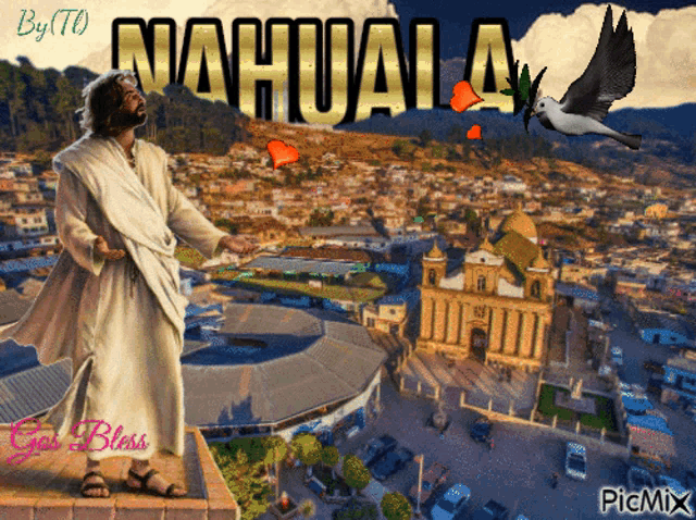 a painting of jesus standing on top of a building with a city in the background and the word nahuala on the top