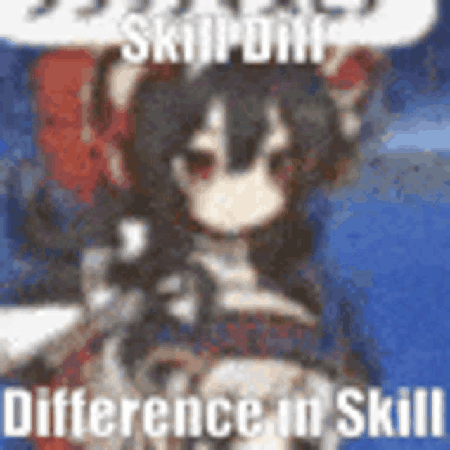 a blurred image of a girl in a video game with the words `` difference in skill '' .