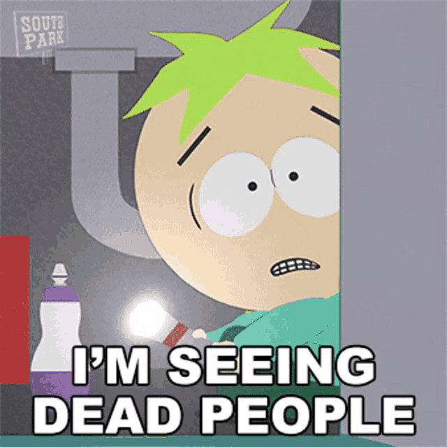 a cartoon character from south park says that he is seeing dead people