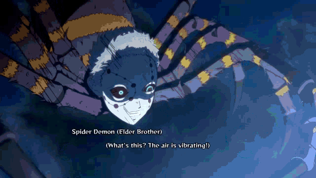 spider demon ( elder brother ) what 's this the air is vibrating