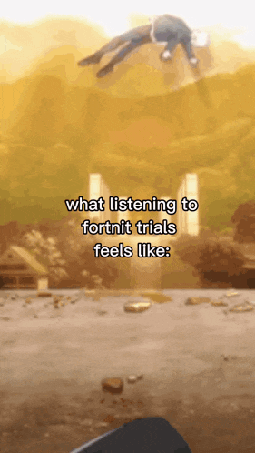 a man is flying through the air with the words what listening to fortnit trials feels like