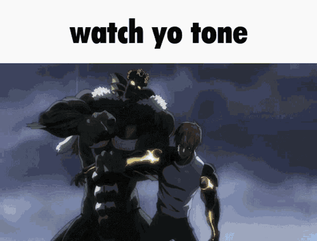 a picture of a man and a monster with the words watch yo tone on the bottom