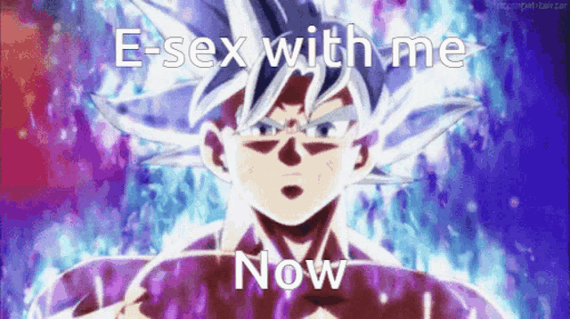 a picture of a man with the words e-sex with me now