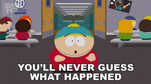Youll Never Guess What Happened Eric Cartman GIF - Youll Never Guess What Happened Eric Cartman South Park GIFs