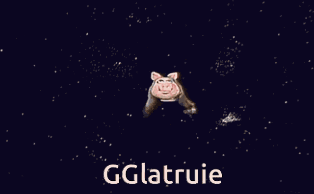 miss piggy from the muppet show says gglatruie in front of a starry sky