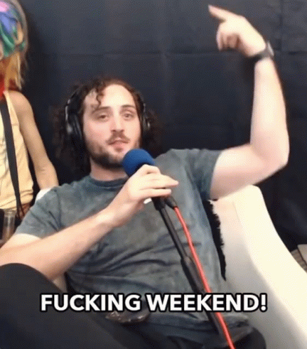 Fucking Weekend Weekend GIF - Fucking Weekend Weekend End Of The Week GIFs