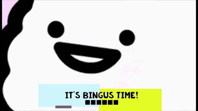 a tv screen that says it 's bingus time on it